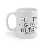 Petty to the Altar Mug 11oz (White/Black)-Mug-The Original God Ain't Petty But I Am