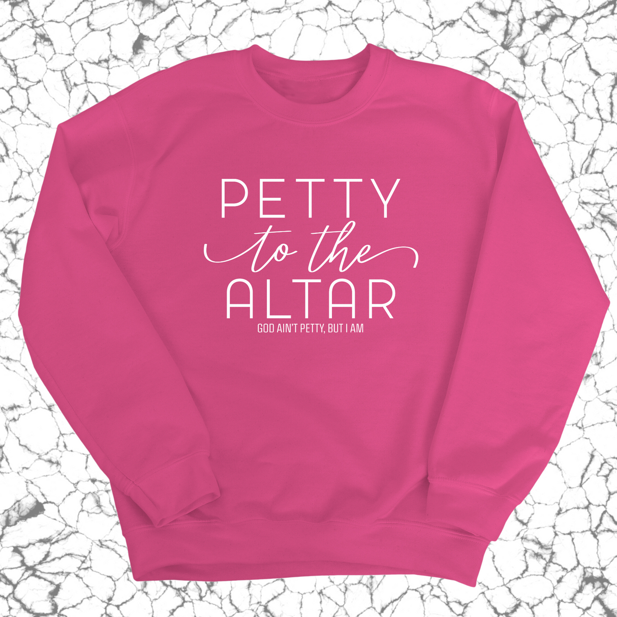 Petty to the Altar Unisex Sweatshirt-Sweatshirt-The Original God Ain't Petty But I Am