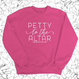 Petty to the Altar Unisex Sweatshirt-Sweatshirt-The Original God Ain't Petty But I Am