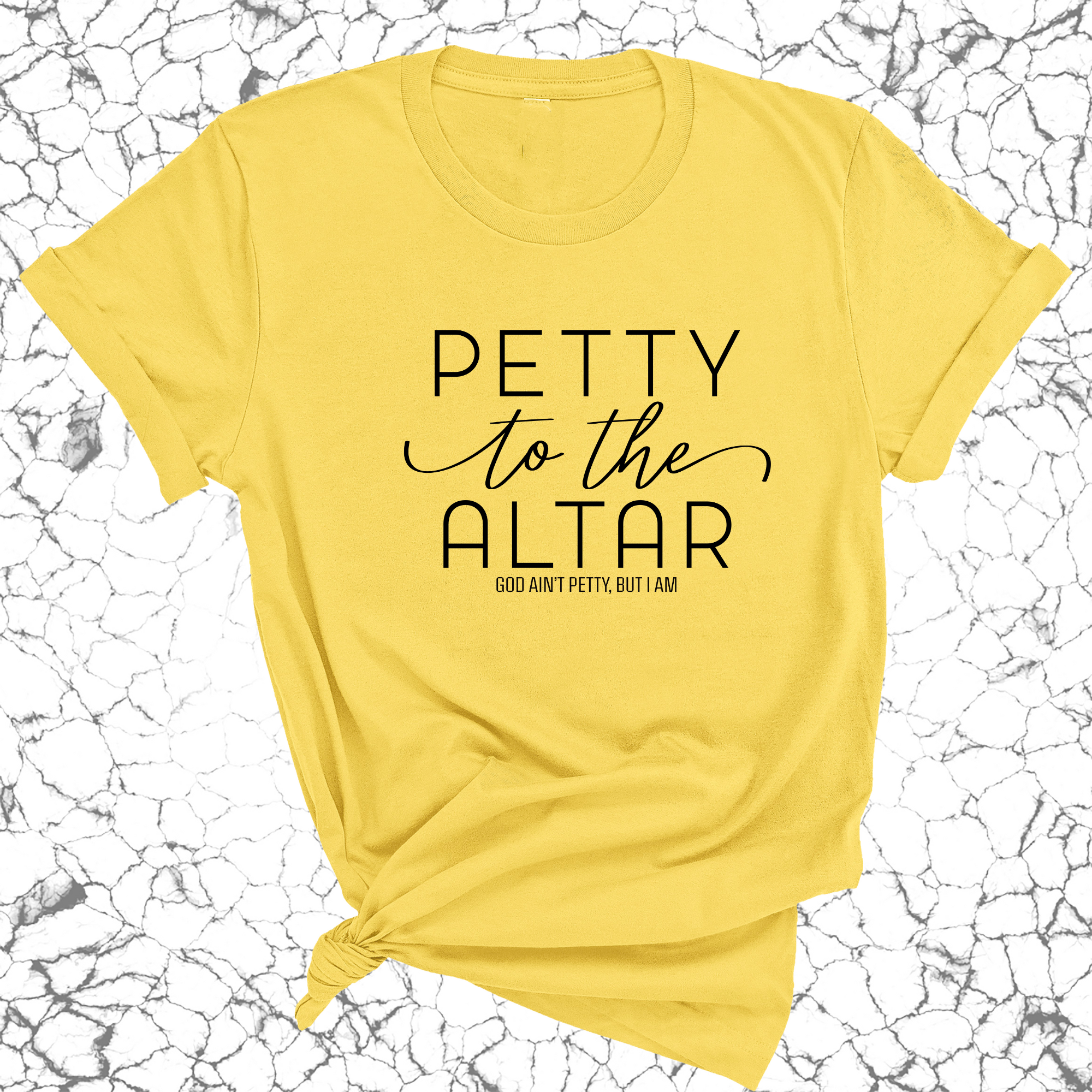 Petty to the Altar Unisex Tee-T-Shirt-The Original God Ain't Petty But I Am