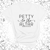 Petty to the Altar Unisex Tee-T-Shirt-The Original God Ain't Petty But I Am