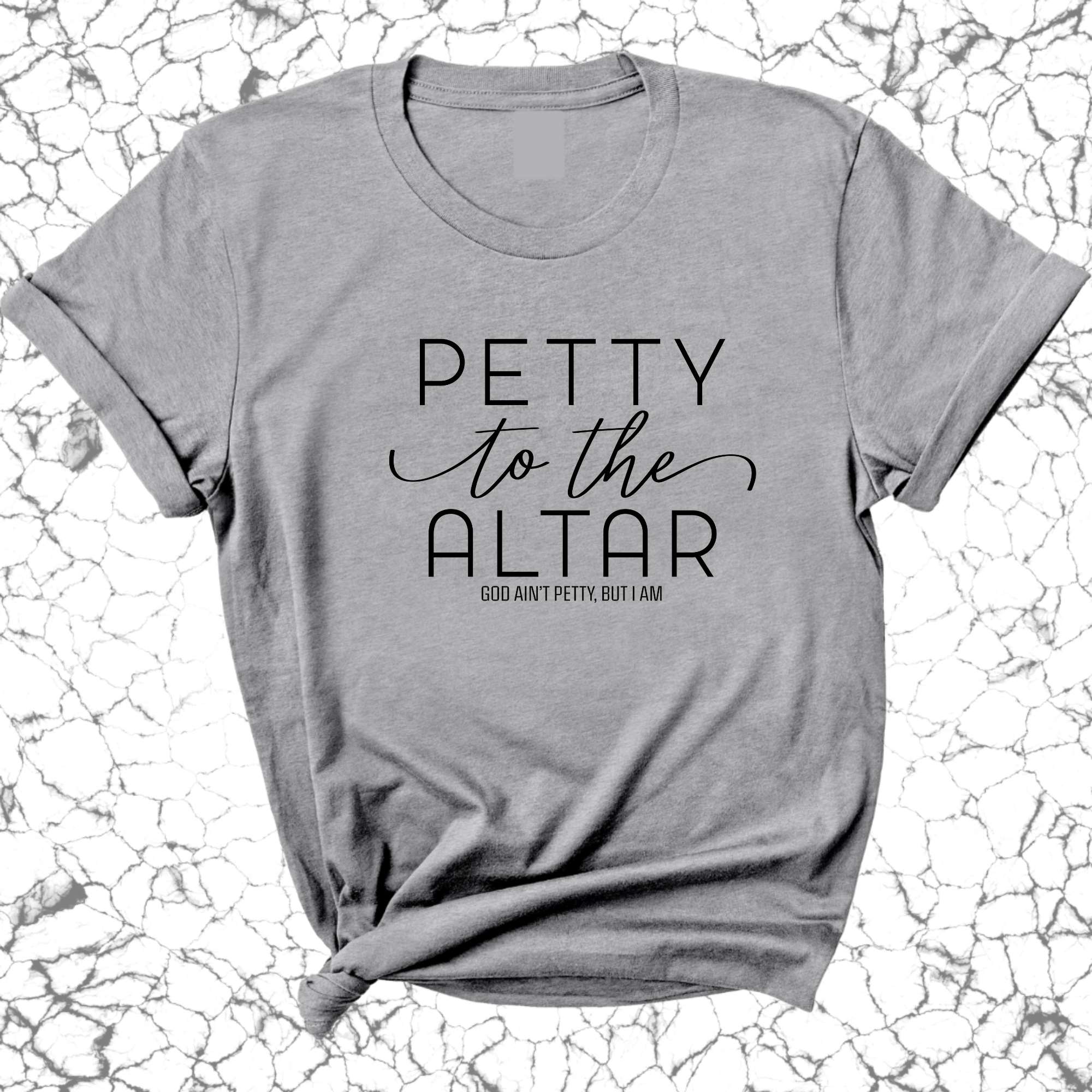 Petty to the Altar Unisex Tee-T-Shirt-The Original God Ain't Petty But I Am