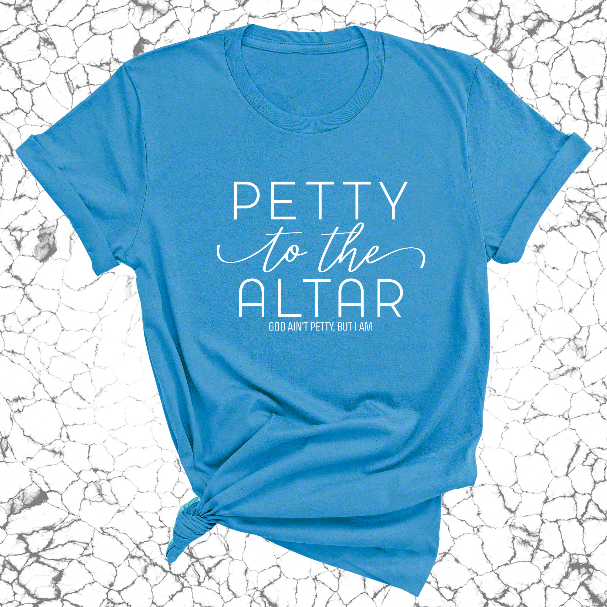 Petty to the Altar Unisex Tee-T-Shirt-The Original God Ain't Petty But I Am
