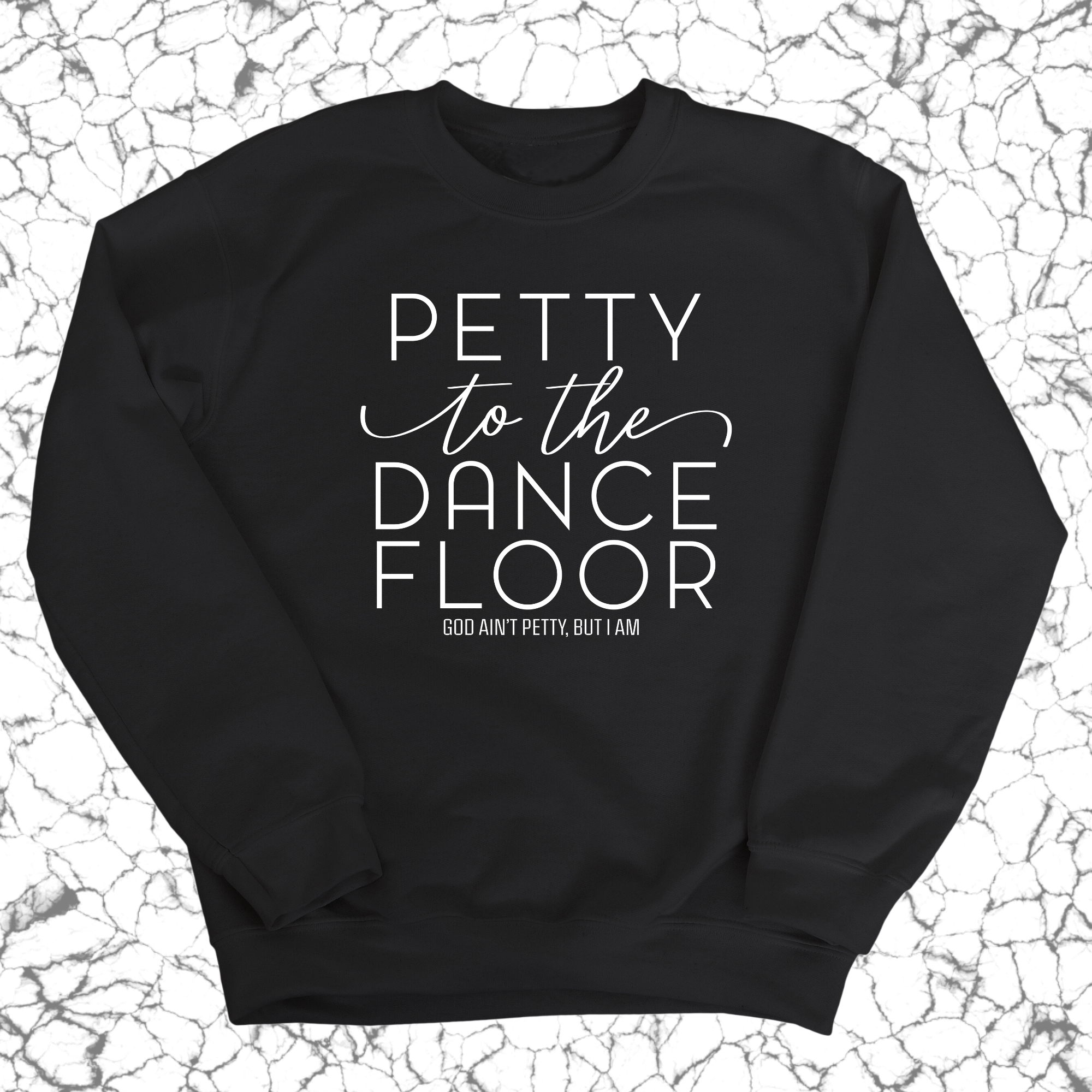 Petty to the Dance Floor Unisex Sweatshirt-Sweatshirt-The Original God Ain't Petty But I Am
