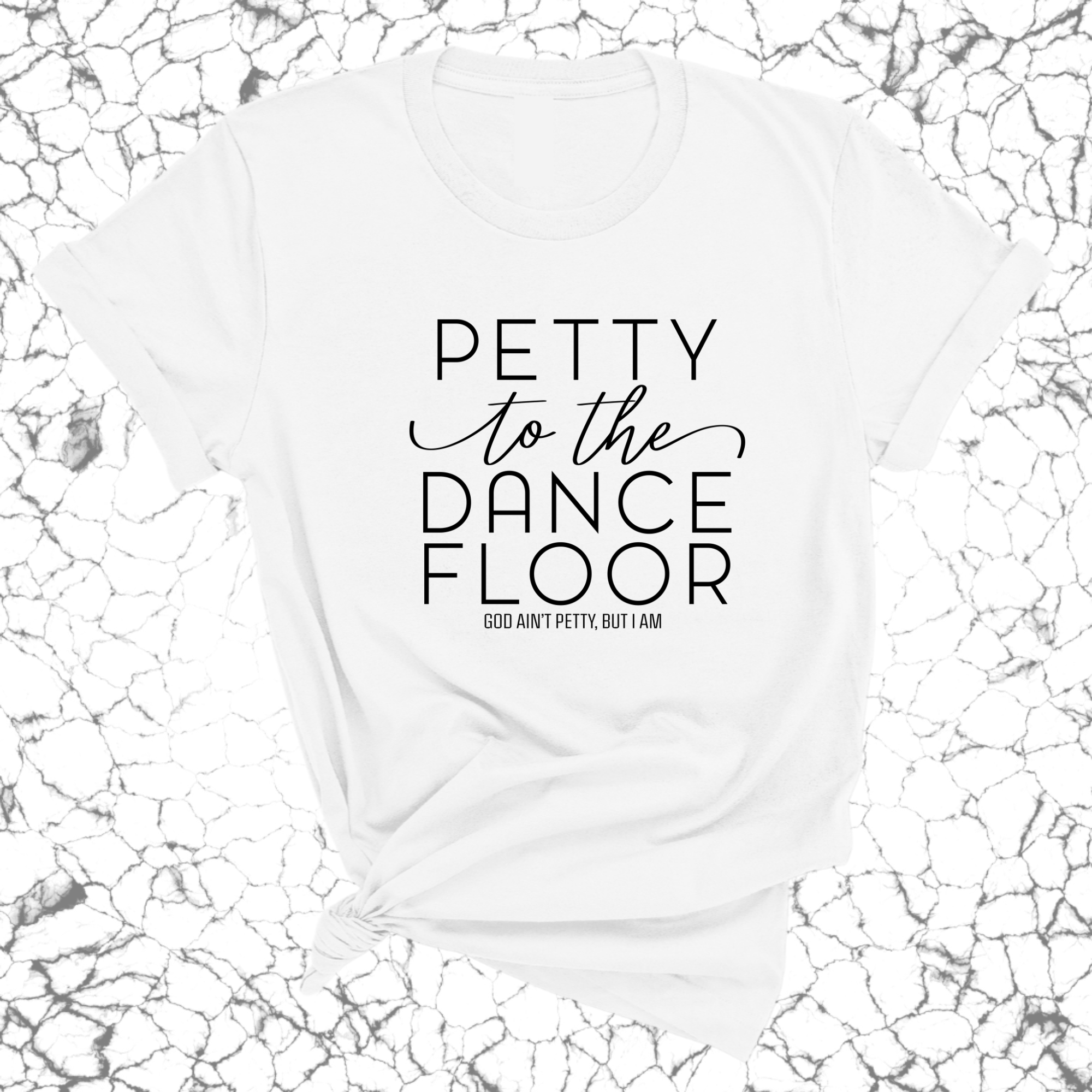 Petty to the Dance Floor Unisex Tee-T-Shirt-The Original God Ain't Petty But I Am