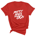 Petty Since the 80s Unisex Tee