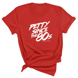 Petty Since the 80s Unisex Tee