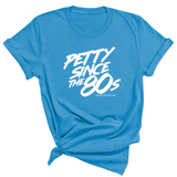 Petty Since the 80s Unisex Tee