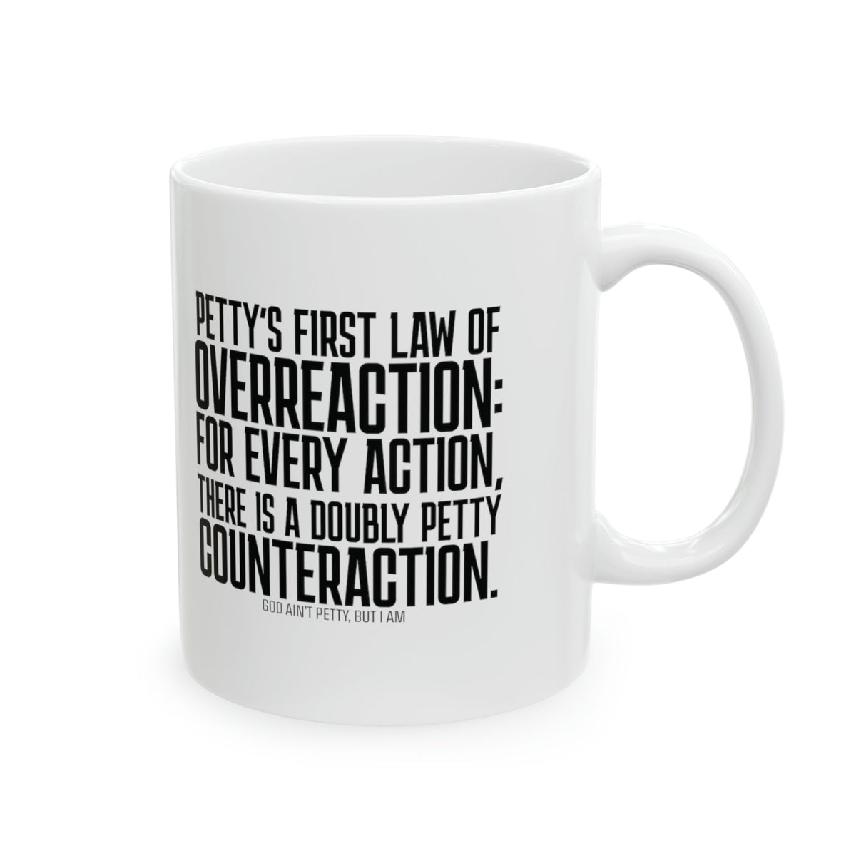 Petty's First Law of Overreaction Mug 11oz (White & Black)-Mug-The Original God Ain't Petty But I Am