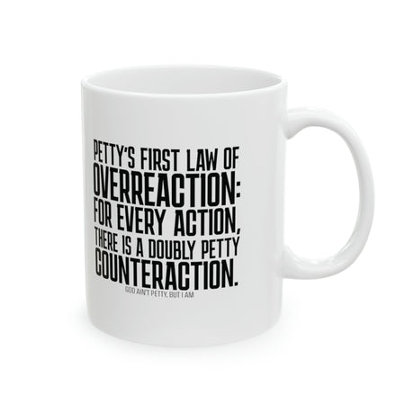 Petty's First Law of Overreaction Mug 11oz (White & Black)-Mug-The Original God Ain't Petty But I Am