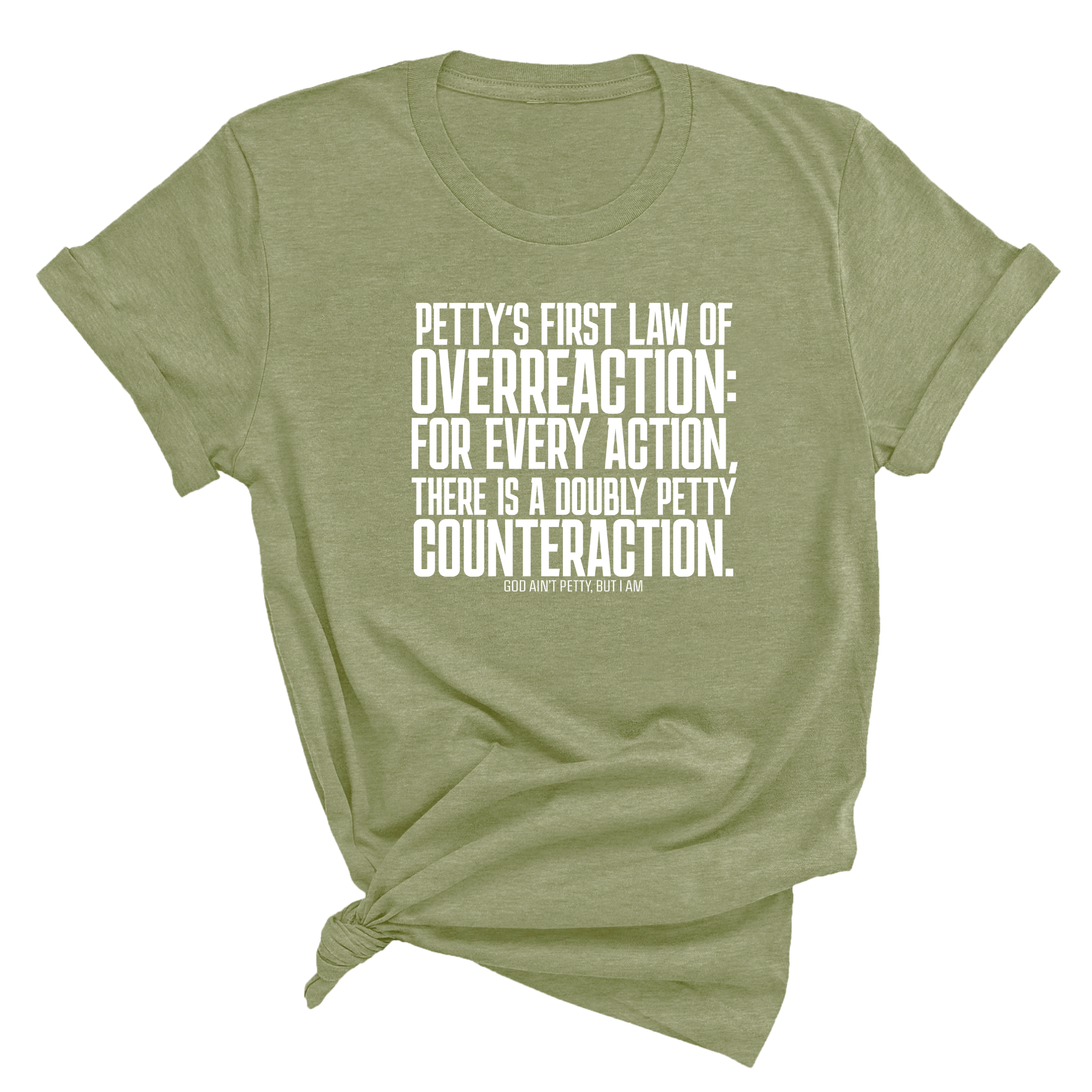 Petty's First Law of Overreaction Unisex Tee-T-Shirt-The Original God Ain't Petty But I Am