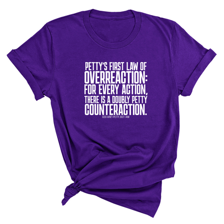 Petty's First Law of Overreaction Unisex Tee-T-Shirt-The Original God Ain't Petty But I Am