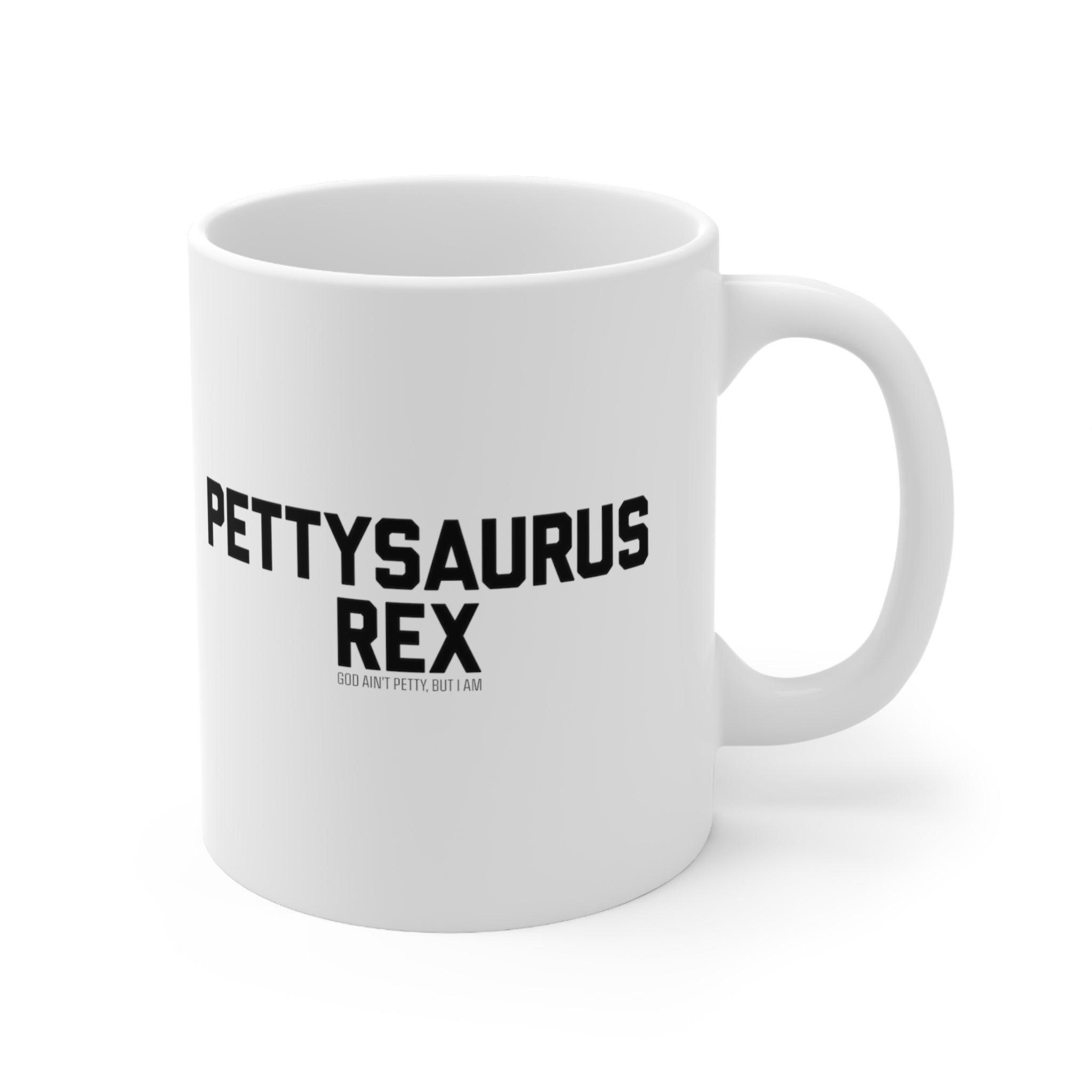 Pettysaurus Rex Mug 11oz (White/Black)-Mug-The Original God Ain't Petty But I Am