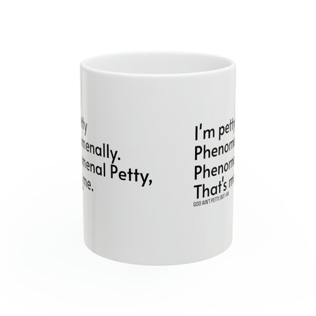 Phenomenally Petty Mug 11oz (White & Black)-Mug-The Original God Ain't Petty But I Am