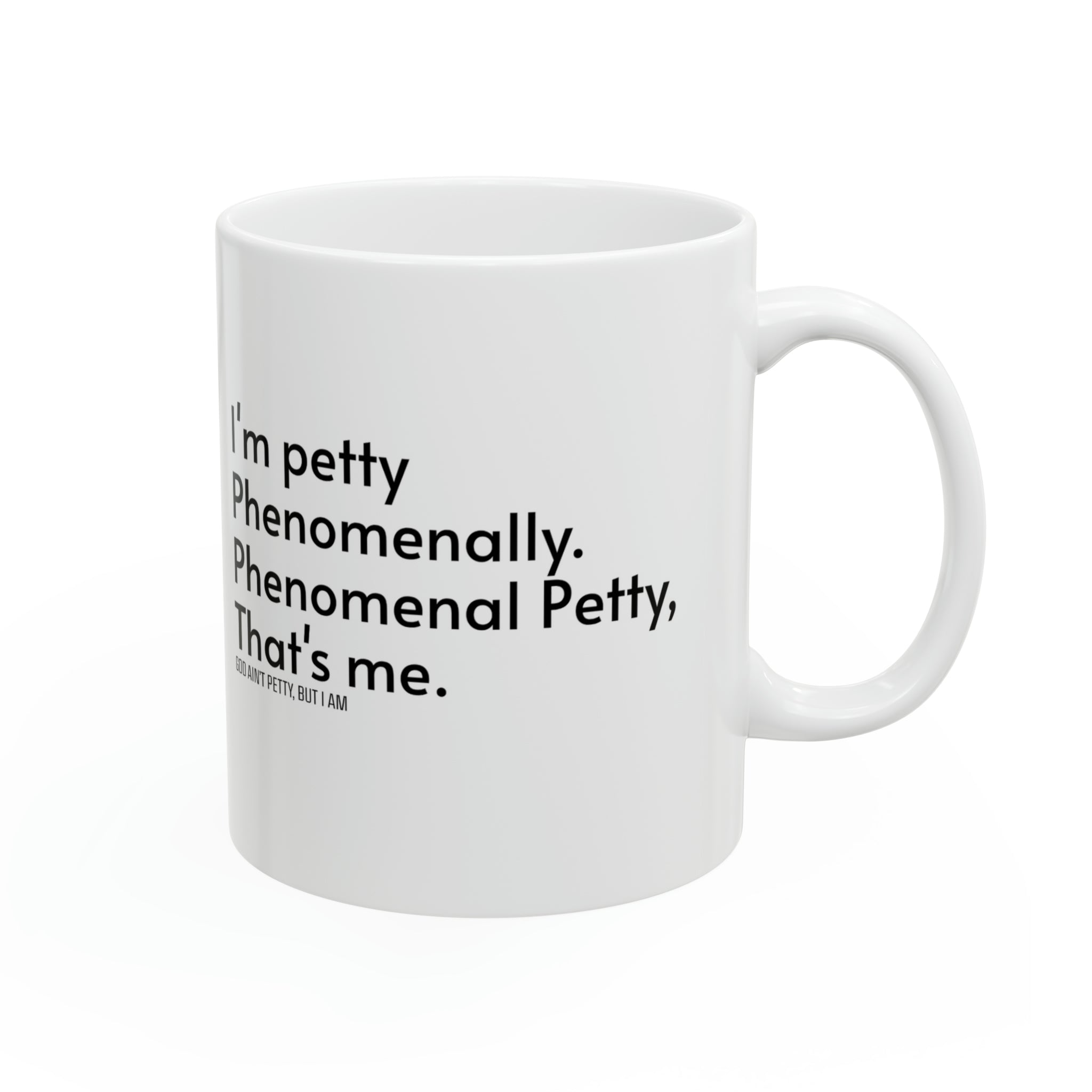 Phenomenally Petty Mug 11oz (White & Black)-Mug-The Original God Ain't Petty But I Am