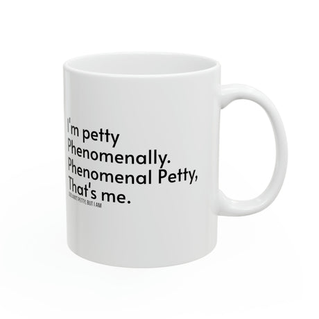 Phenomenally Petty Mug 11oz (White & Black)-Mug-The Original God Ain't Petty But I Am