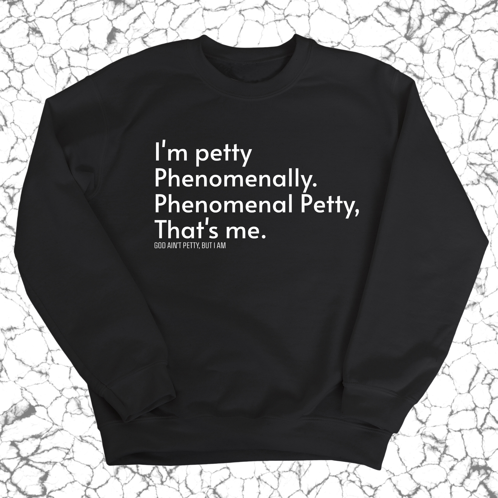 Phenomenally Petty Unisex Sweatshirt-Sweatshirt-The Original God Ain't Petty But I Am