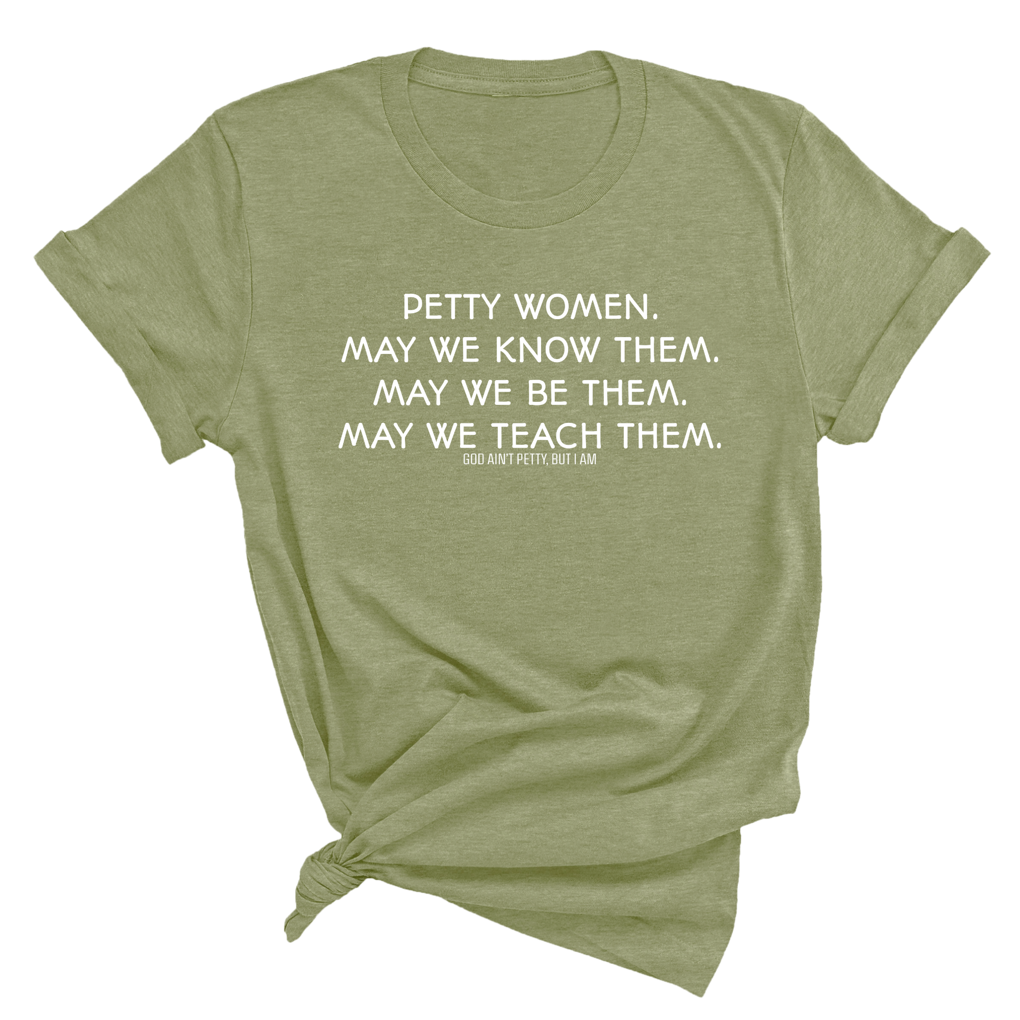 Phenomenally Petty Unisex Tee (MILITARY GREEN/WHITE)-T-Shirt-The Original God Ain't Petty But I Am