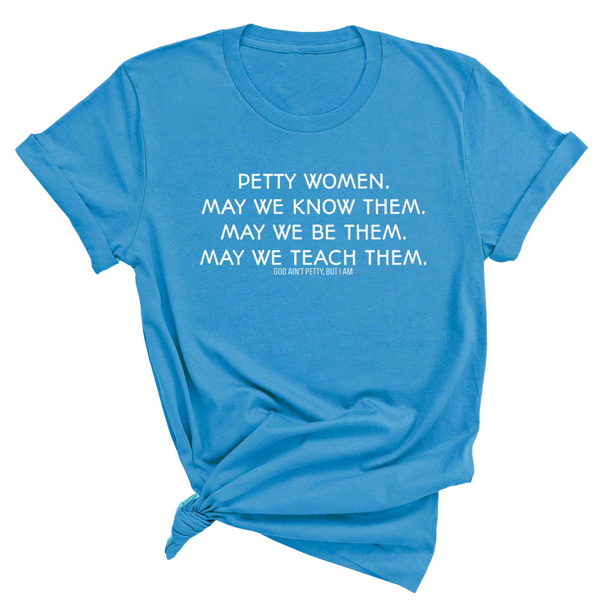Phenomenally Petty Unisex Tee-T-Shirt-The Original God Ain't Petty But I Am