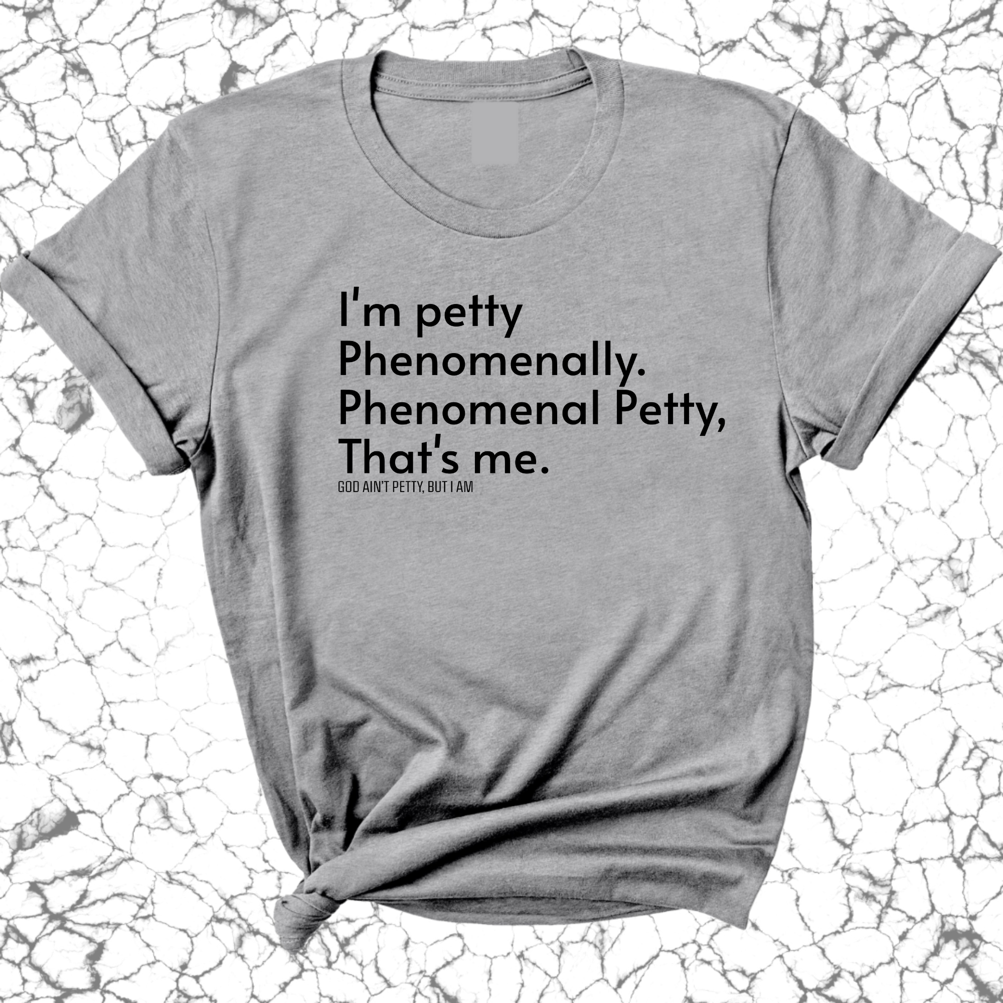 Phenomenally Petty Unisex Tee-T-Shirt-The Original God Ain't Petty But I Am