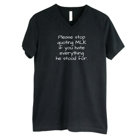 Please Stop Quoting MLK If You Hate Everything He Stood For *BLACK V-NECK* Unisex Tee-T-Shirt-The Original God Ain't Petty But I Am