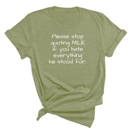 Please Stop Quoting MLK If You Hate Everything He Stood For Unisex Tee-T-Shirt-The Original God Ain't Petty But I Am