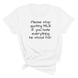 Please Stop Quoting MLK If You Hate Everything He Stood For Unisex Tee-T-Shirt-The Original God Ain't Petty But I Am