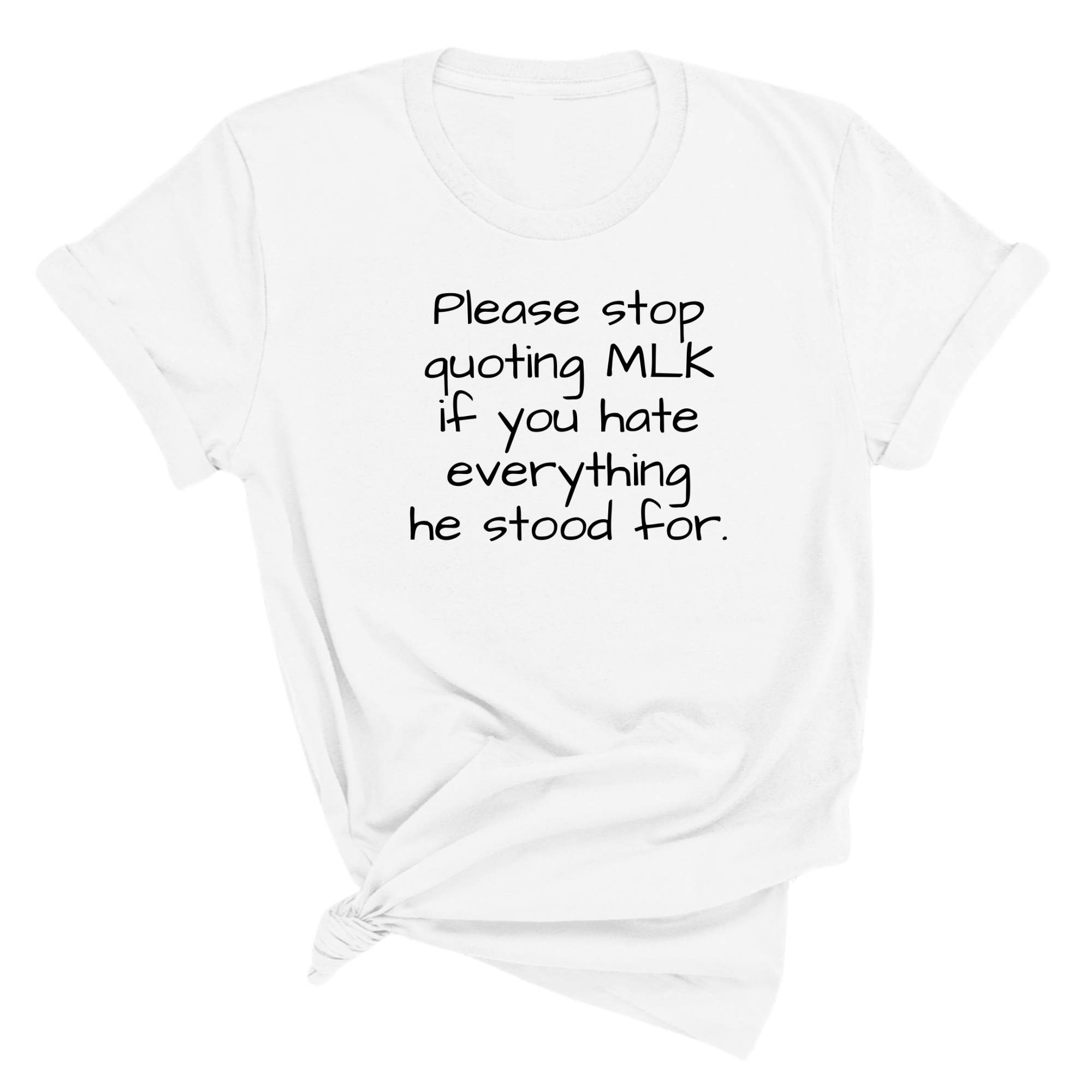 Please Stop Quoting MLK If You Hate Everything He Stood For Unisex Tee-T-Shirt-The Original God Ain't Petty But I Am