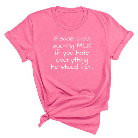 Please Stop Quoting MLK If You Hate Everything He Stood For Unisex Tee-T-Shirt-The Original God Ain't Petty But I Am
