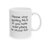 Please Stop Quoting MLK If You Hate Everything He Stood ForMug 11oz (White & Black)-Mug-The Original God Ain't Petty But I Am