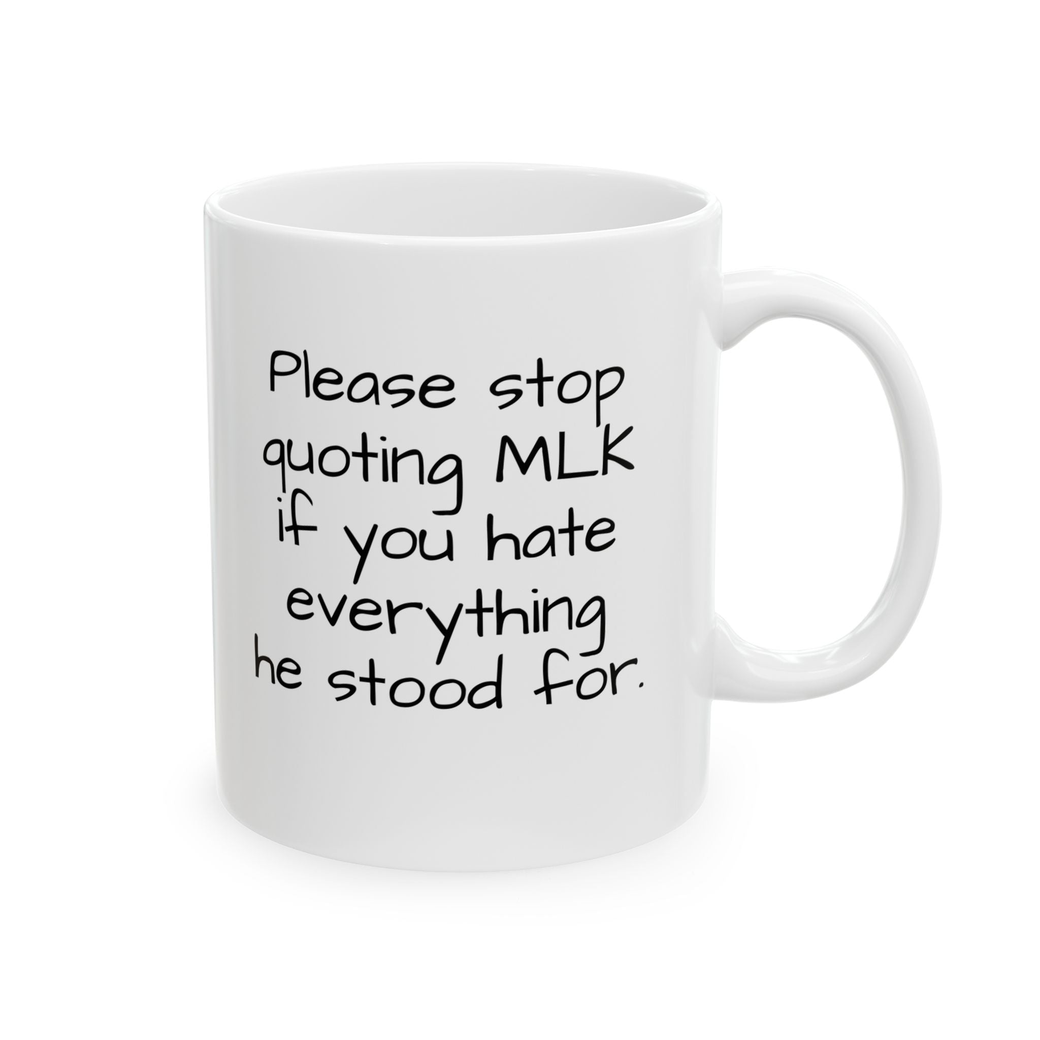 Please Stop Quoting MLK If You Hate Everything He Stood ForMug 11oz (White & Black)-Mug-The Original God Ain't Petty But I Am