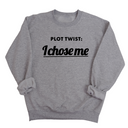 Plot twist I chose me Unisex Sweatshirt-Sweatshirt-The Original God Ain't Petty But I Am