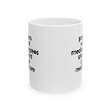 Politicians without Medical Degrees should not control Medical Care Mug 11oz (White & Black)-Mug-The Original God Ain't Petty But I Am