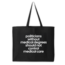 Politicians without Medical Degrees should not control Medical Care Tote bag-Tote Bag-The Original God Ain't Petty But I Am