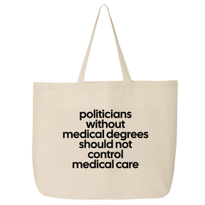 Politicians without Medical Degrees should not control Medical Care Tote bag-Tote Bag-The Original God Ain't Petty But I Am