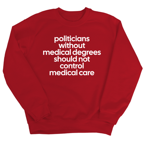 Politicians without Medical Degrees should not control Medical Care Unisex Sweatshirt-Sweatshirt-The Original God Ain't Petty But I Am