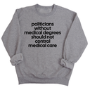 Politicians without Medical Degrees should not control Medical Care Unisex Sweatshirt-Sweatshirt-The Original God Ain't Petty But I Am