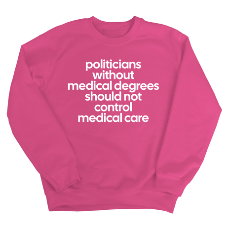 Politicians without Medical Degrees should not control Medical Care Unisex Sweatshirt-Sweatshirt-The Original God Ain't Petty But I Am