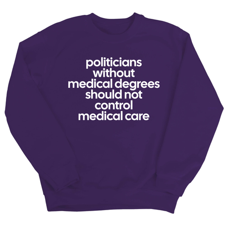 Politicians without Medical Degrees should not control Medical Care Unisex Sweatshirt-Sweatshirt-The Original God Ain't Petty But I Am