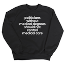 Politicians without Medical Degrees should not control Medical Care Unisex Sweatshirt-Sweatshirt-The Original God Ain't Petty But I Am