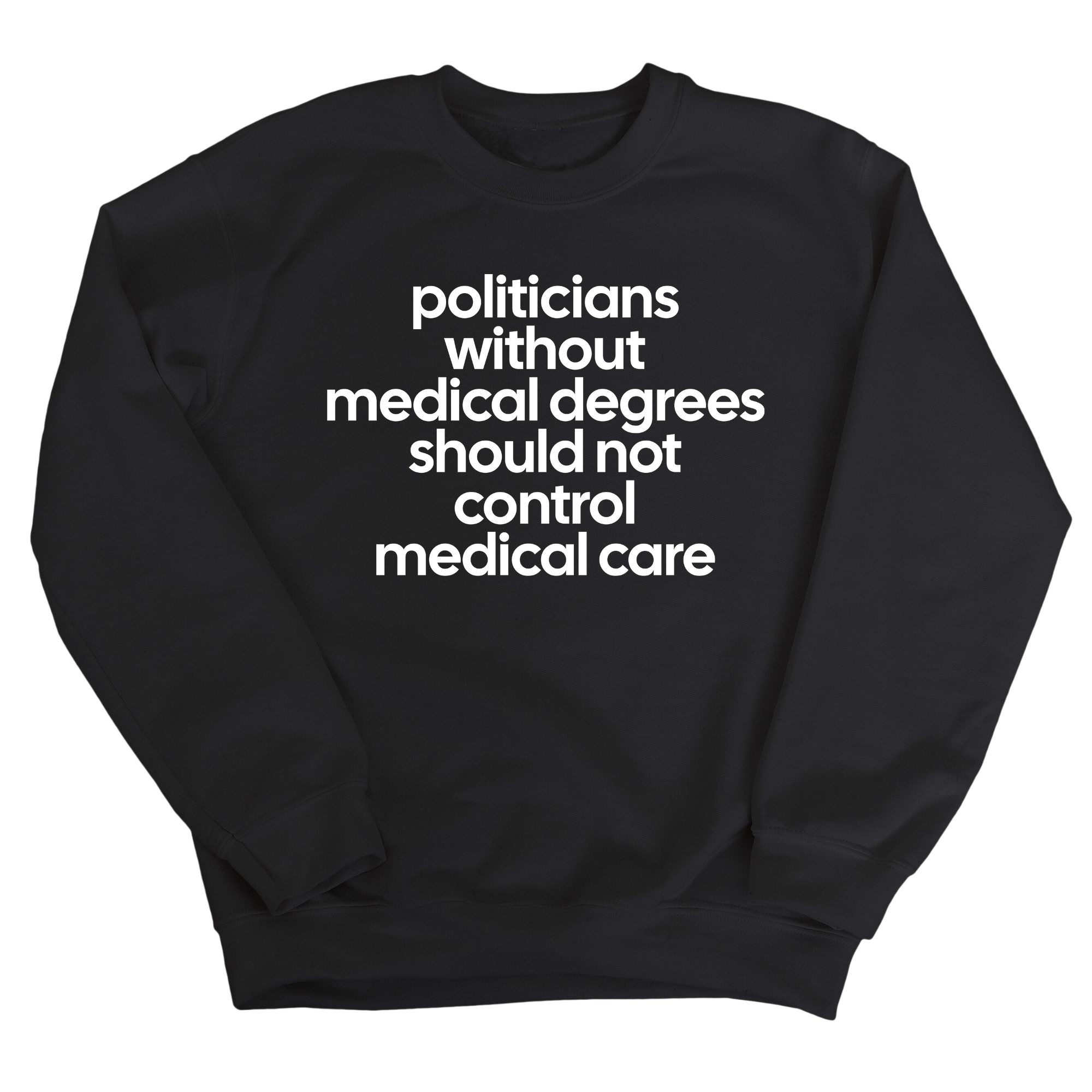 Politicians without Medical Degrees should not control Medical Care Unisex Sweatshirt-Sweatshirt-The Original God Ain't Petty But I Am