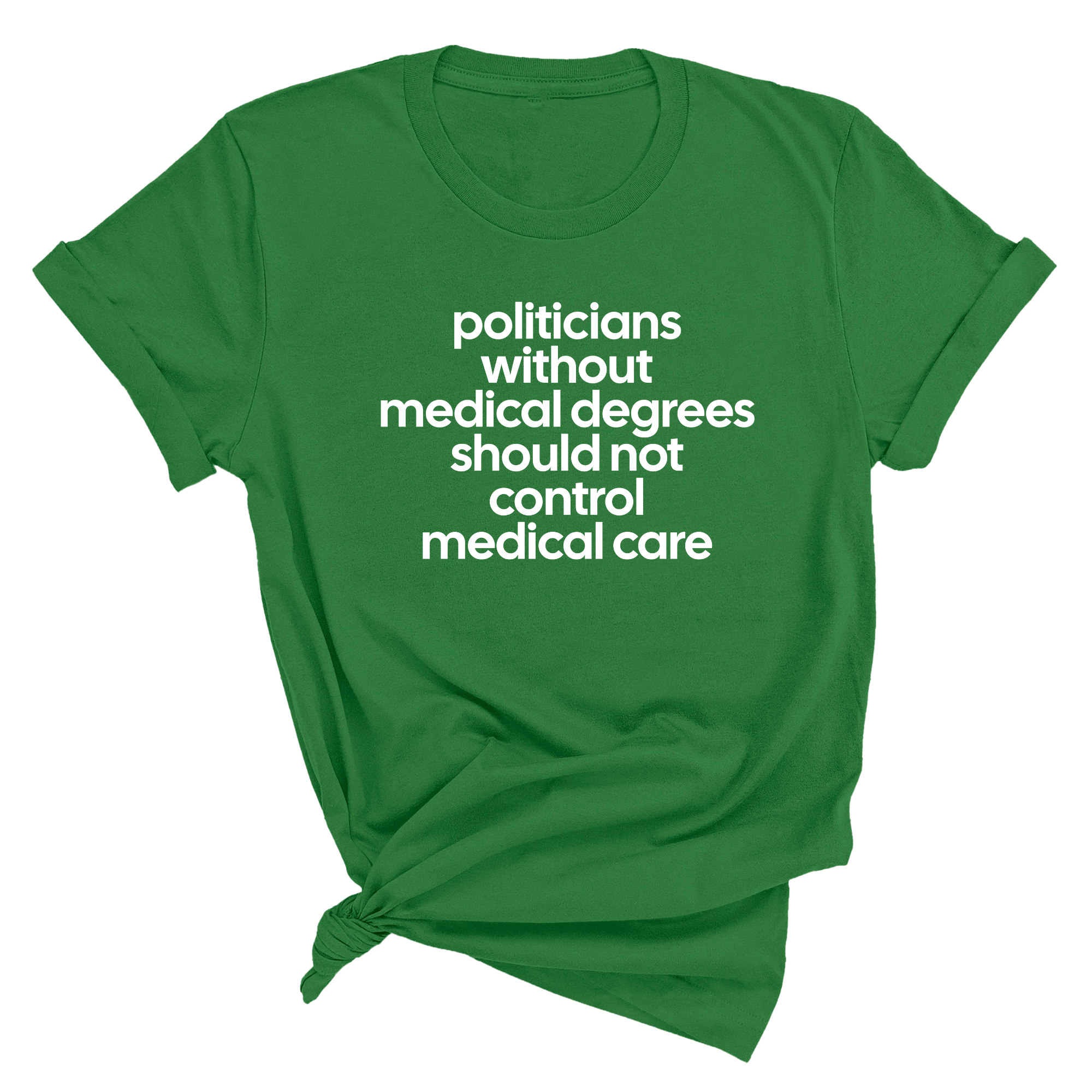 Politicians without Medical Degrees should not control Medical Care Unisex Tee-T-Shirt-The Original God Ain't Petty But I Am