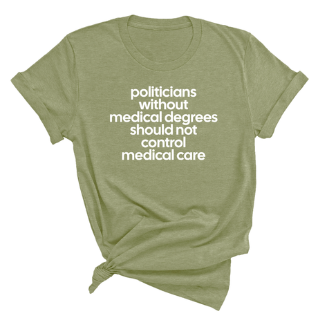Politicians without Medical Degrees should not control Medical Care Unisex Tee-T-Shirt-The Original God Ain't Petty But I Am