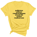 Politicians without Medical Degrees should not control Medical Care Unisex Tee-T-Shirt-The Original God Ain't Petty But I Am