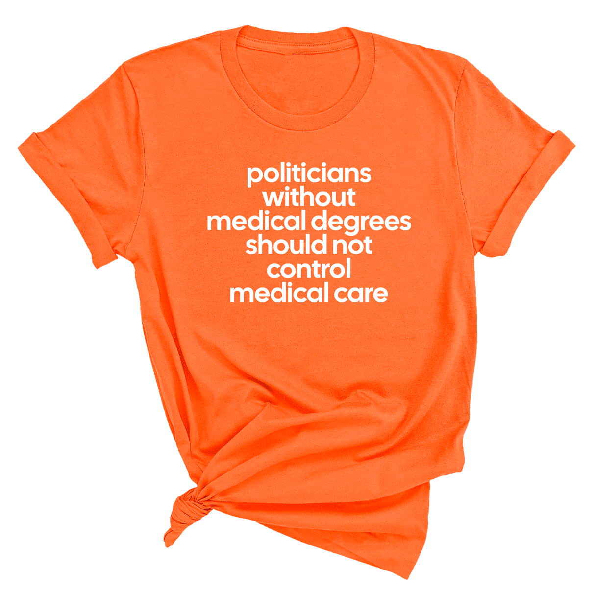 Politicians without Medical Degrees should not control Medical Care Unisex Tee-T-Shirt-The Original God Ain't Petty But I Am