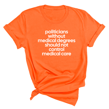 Politicians without Medical Degrees should not control Medical Care Unisex Tee-T-Shirt-The Original God Ain't Petty But I Am