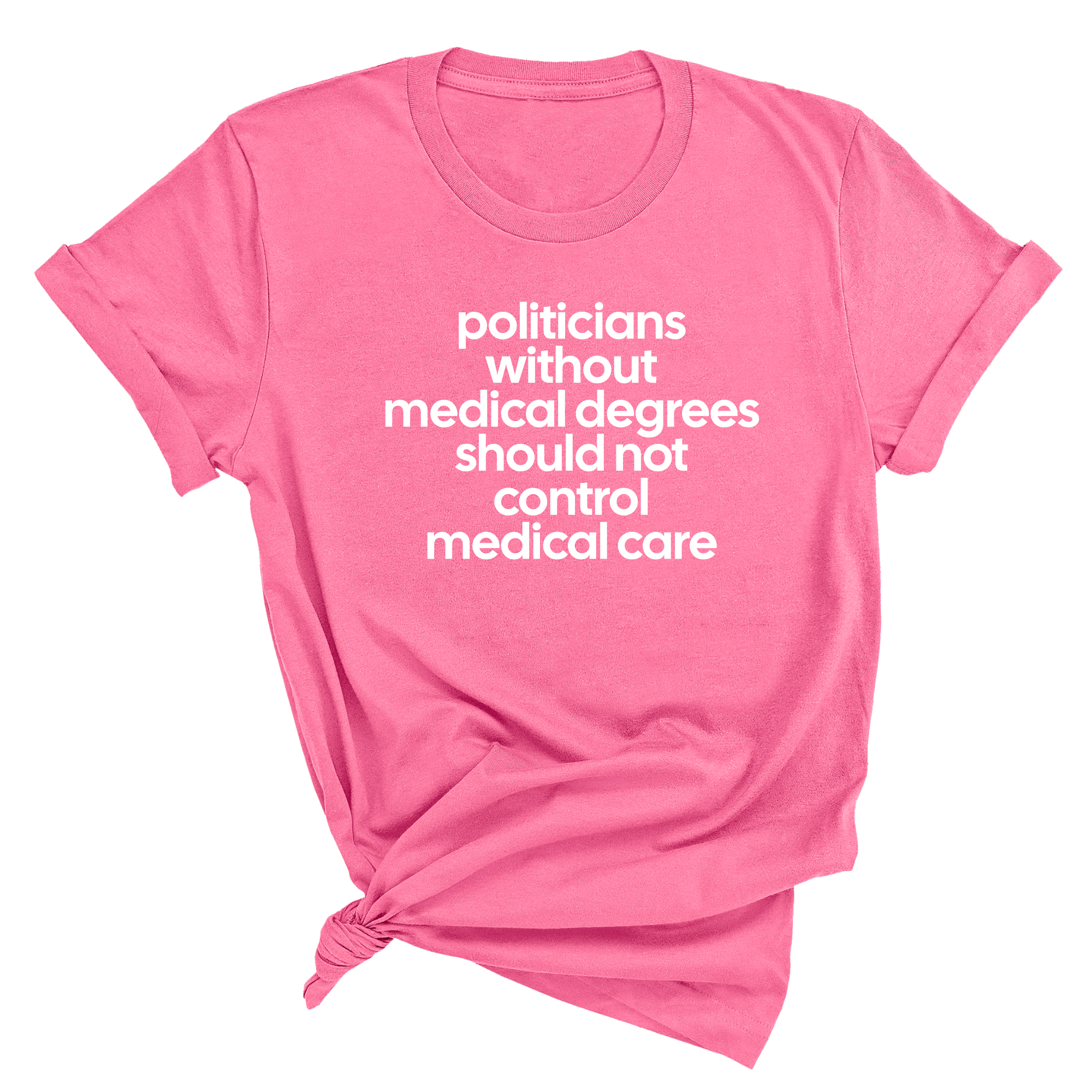 Politicians without Medical Degrees should not control Medical Care Unisex Tee-T-Shirt-The Original God Ain't Petty But I Am