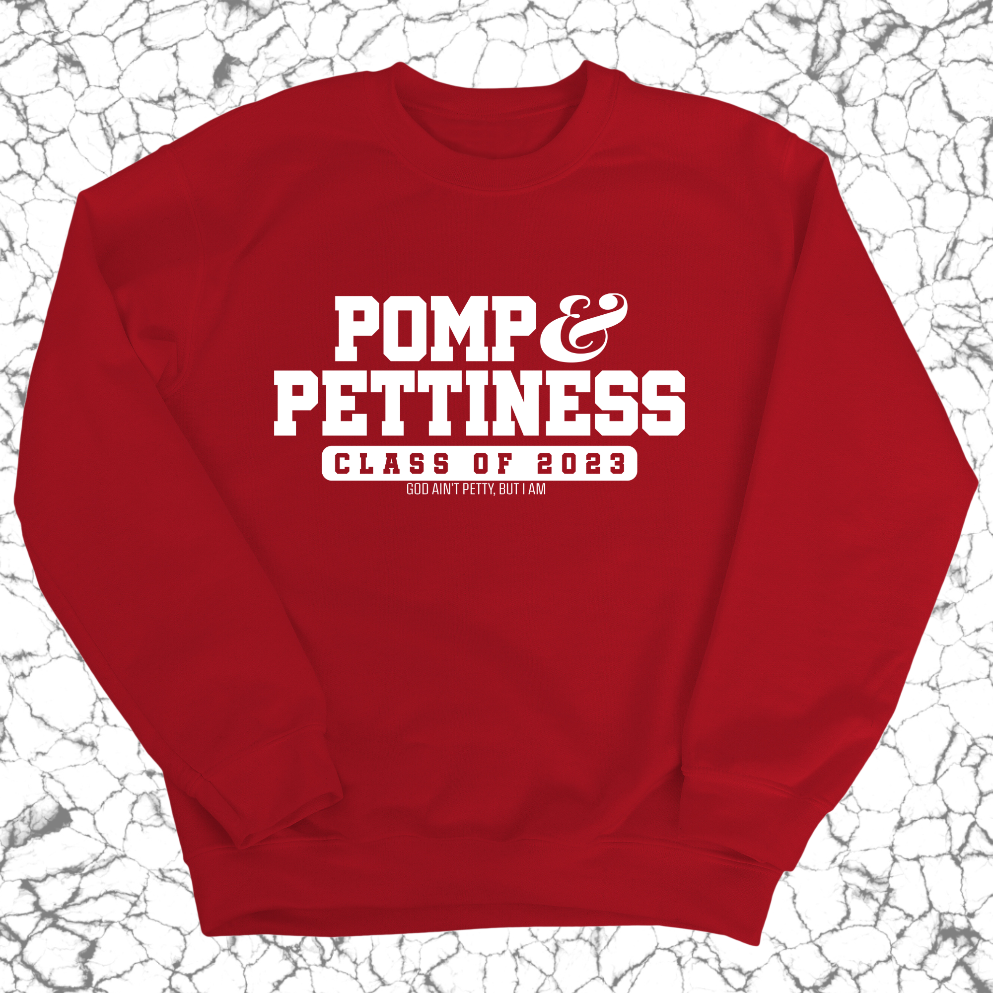 Pomp & Pettiness (Class of 2023) Unisex Sweatshirt-Sweatshirt-The Original God Ain't Petty But I Am