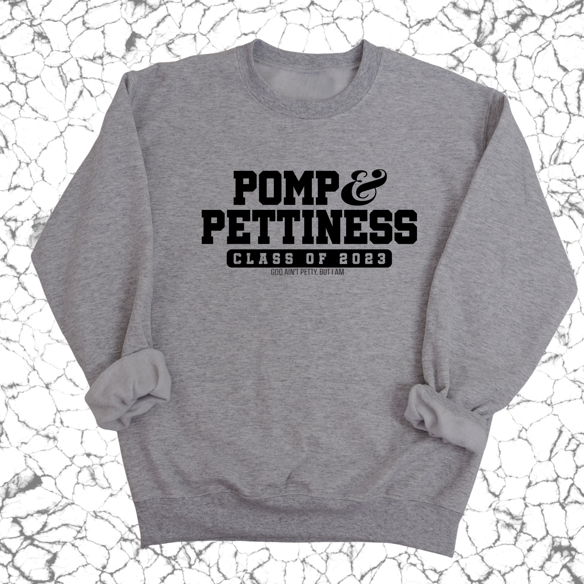 Pomp & Pettiness (Class of 2023) Unisex Sweatshirt-Sweatshirt-The Original God Ain't Petty But I Am