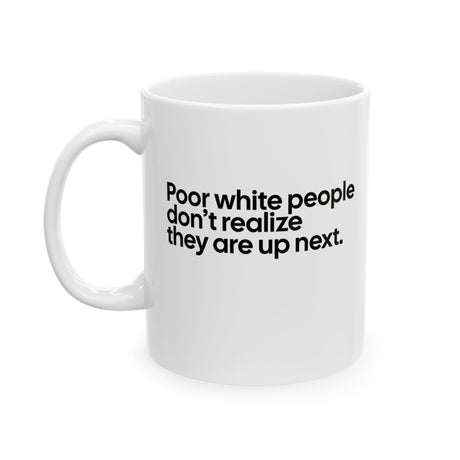 Poor white people don’t realize they are up next Mug 11oz (White & Black)-Mug-The Original God Ain't Petty But I Am